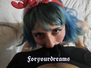 Foryourdreams