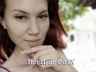 Not_Your_GirlX