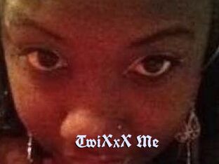 TwiXxX_Me