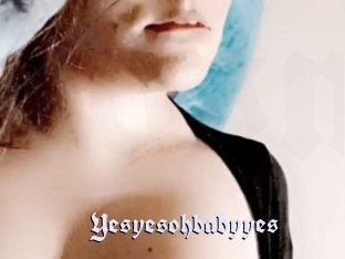 Yesyesohbabyyes